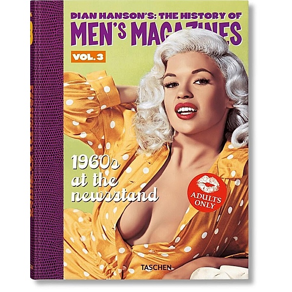 Dian Hanson's: The History of Men's Magazines. Vol. 3: 1960s At the Newsstand