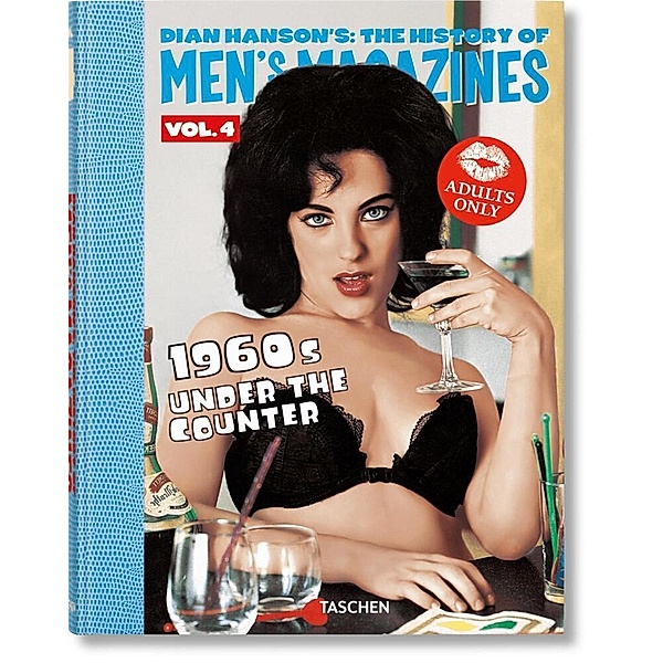 Dian Hanson's: The History of Men's Magazines. Vol. 4: 1960s Under the Counter