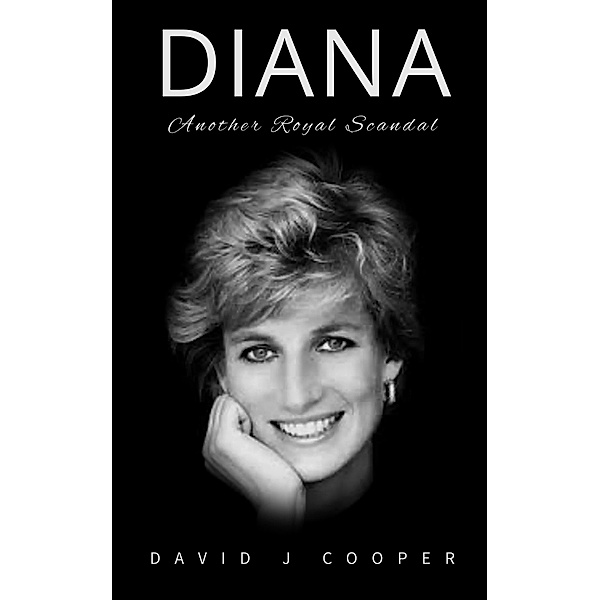 Diana, Another Royal Scandal, David J Cooper