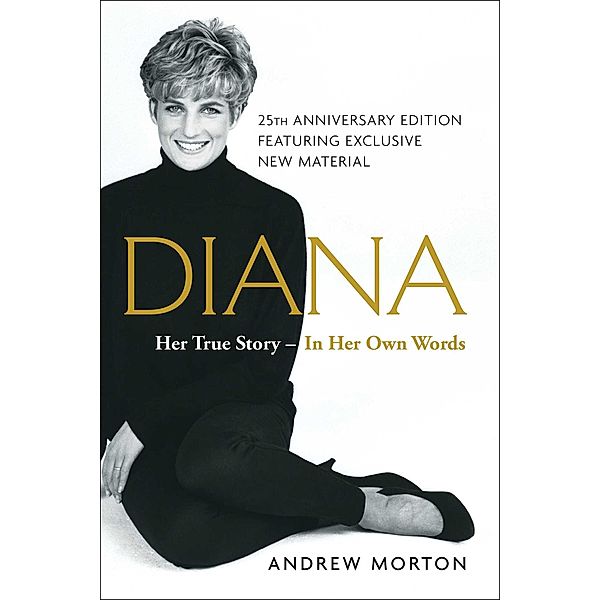 Diana: Her True Story--In Her Own Words, Andrew Morton