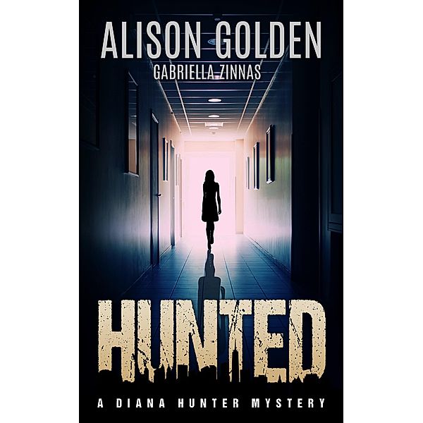 Diana Hunter Mysteries: Hunted (Diana Hunter Mysteries, #1), Gabriella Zinnas, Alison Golden