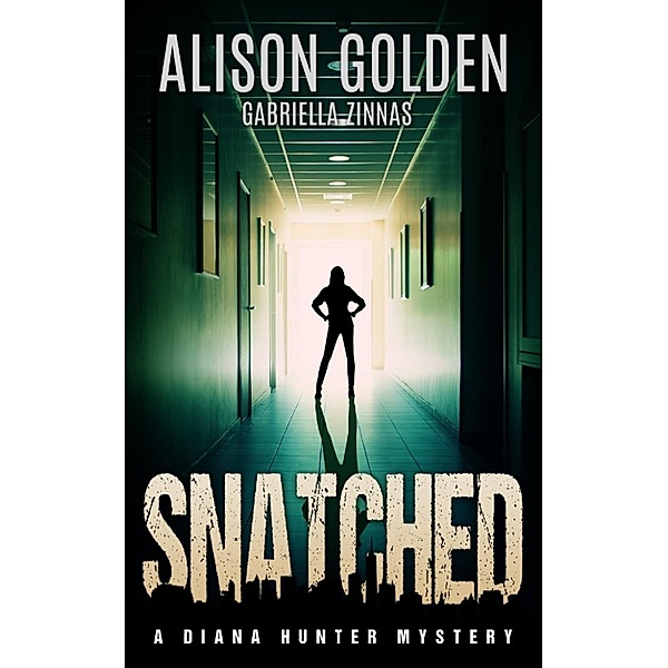 Diana Hunter Mysteries: Snatched (Diana Hunter Mysteries, #2), Alison Golden, Gabriella Zinnas