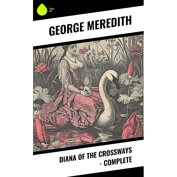 Diana of the Crossways - Complete, George Meredith