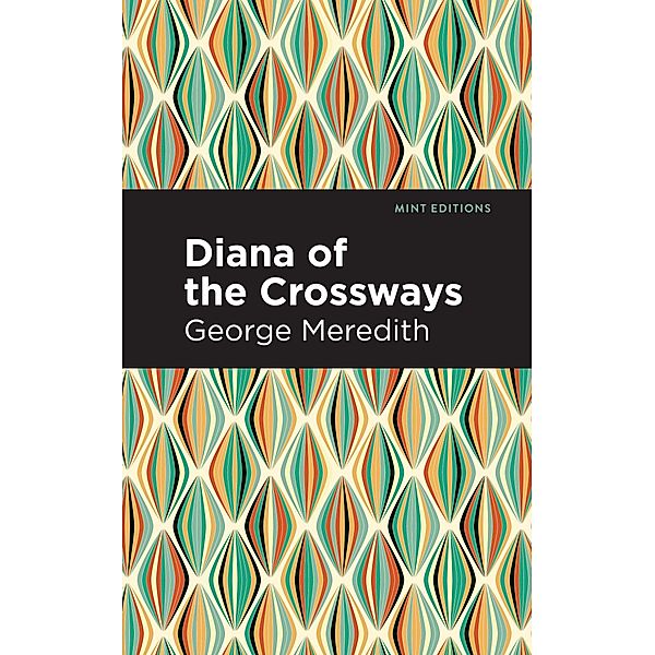 Diana of the Crossways / Mint Editions (Literary Fiction), George Meredith
