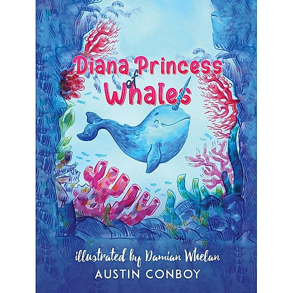 Diana Princess of Whales / Austin Macauley Publishers Ltd, Austin Conboy