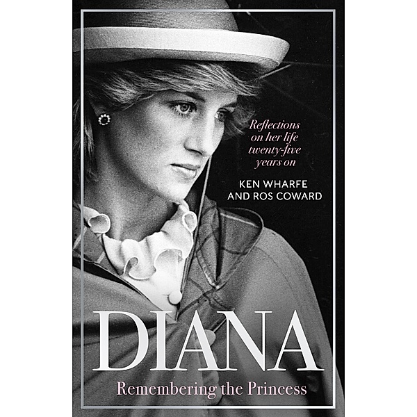 Diana - Remembering the Princess, Ken Wharfe, Ros Coward