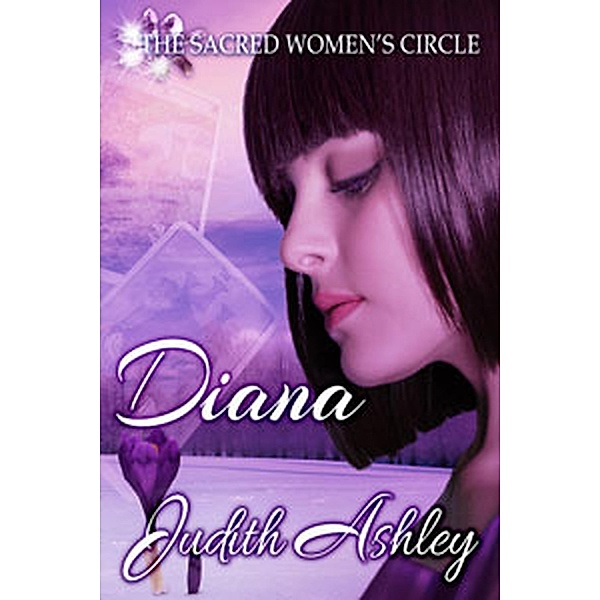Diana (The Sacred Women's Circle, #3) / The Sacred Women's Circle, Judith Ashley
