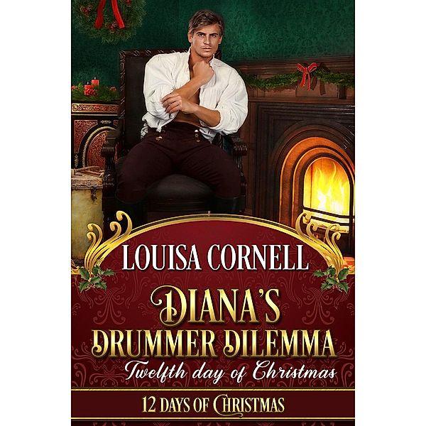 Diana's Drummer Dilemma (Twelve Days of Christmas) / Twelve Days of Christmas, Louisa Cornell