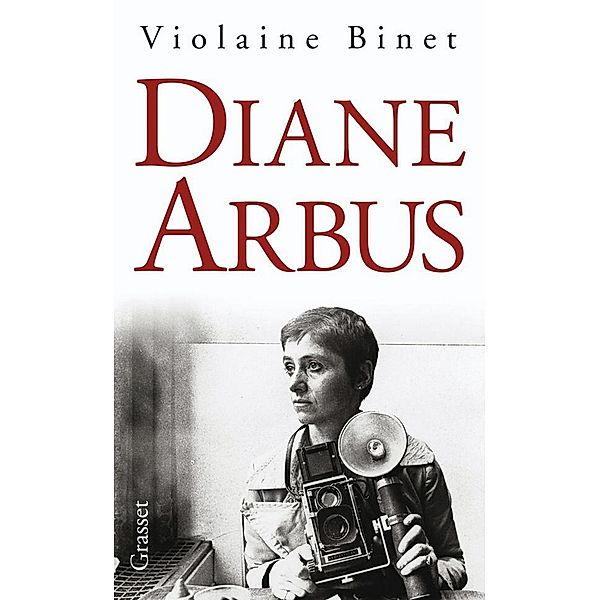 Diane Arbus / Essai, Violaine Binet