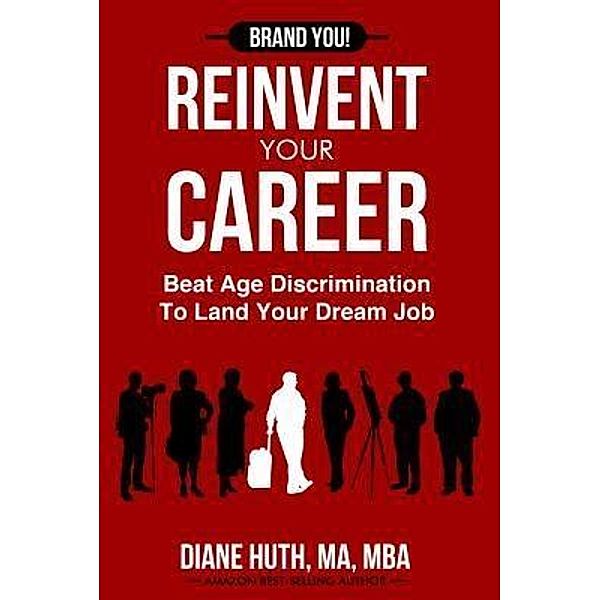 Diane Huth: REINVENT YOUR CAREER, Huth Diane