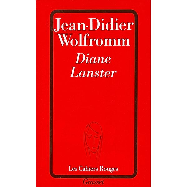 Diane Lanster / Les Cahiers Rouges, Jean-Didier Wolfromm