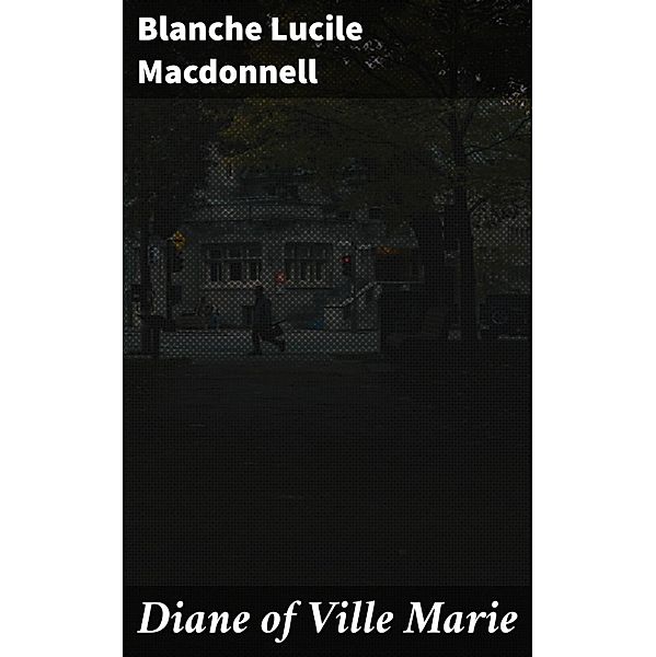 Diane of Ville Marie, Blanche Lucile Macdonnell