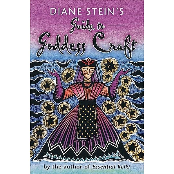 Diane Stein's Guide to Goddess Craft, Diane Stein