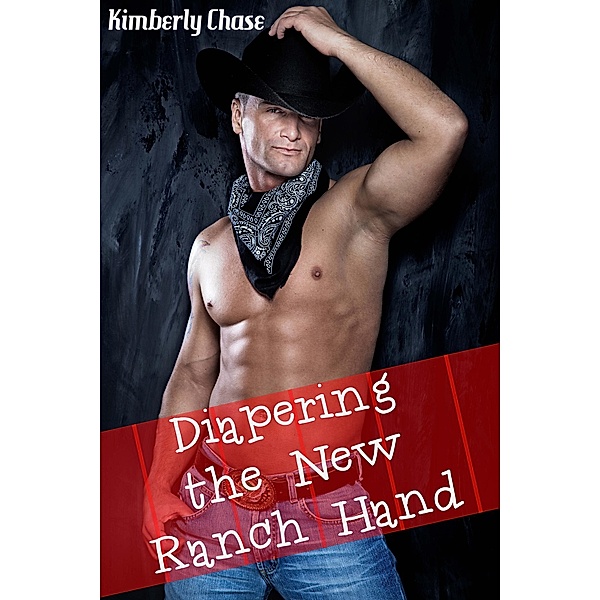 Diapering the New Ranch Hand (Gay Cowboy ABDL Diaper Age Play), Kimberly Chase