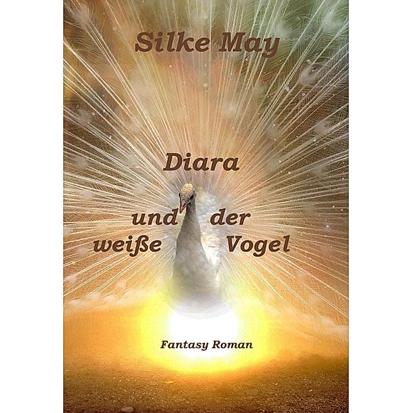 Diara und der weiße Vogel, Silke May