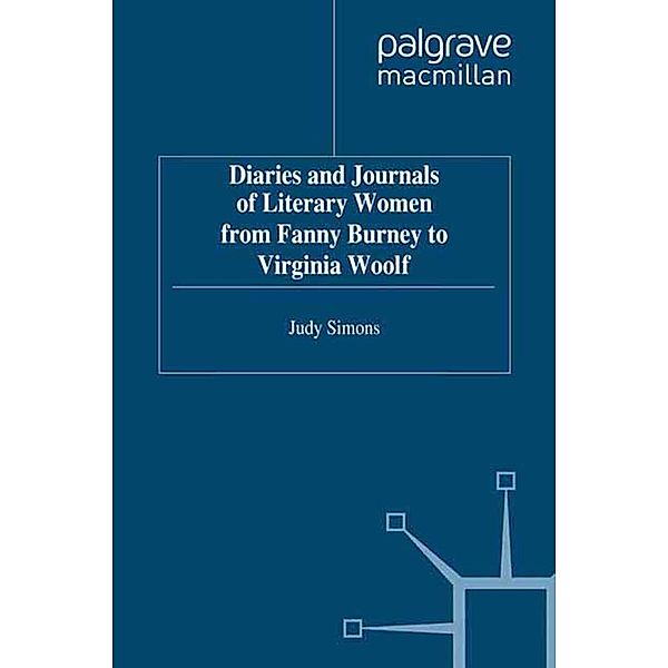 Diaries and Journals of Literary Women from Fanny Burney to Virginia Woolf, J. Simons