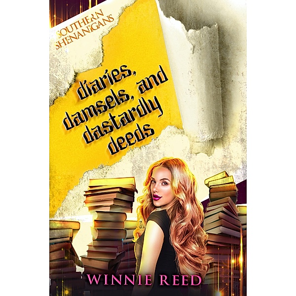 Diaries, Damsels, and Dastardly Deeds (Southern Shenanigans, #1) / Southern Shenanigans, Winnie Reed