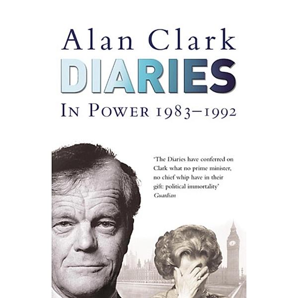 Diaries: In Power, Alan Clark