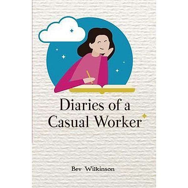 Diaries of a Casual Worker / Celebrate Living History, Bev Wilkinson