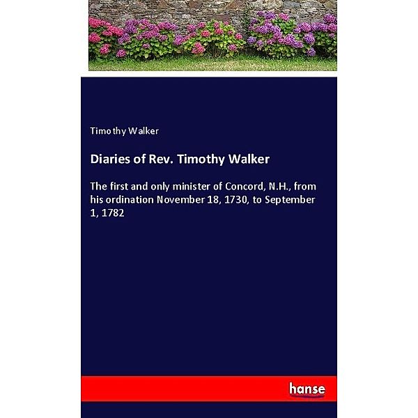 Diaries of Rev. Timothy Walker, Timothy Walker