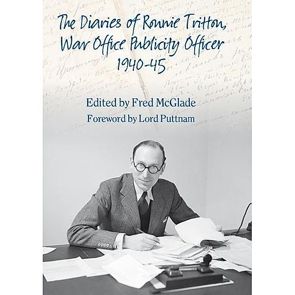 Diaries of Ronald Tritton, War Office Publicity Officer 1940-45, Fred McGlade