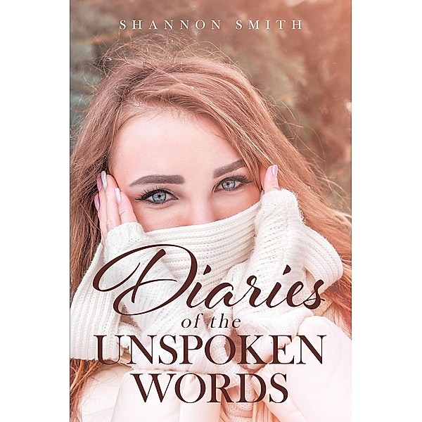 Diaries of the Unspoken Words / Page Publishing, Inc., Shannon Smith