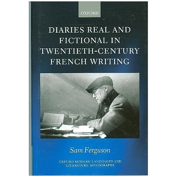 Diaries Real and Fictional in Twentieth-Century French Writing, Sam Ferguson
