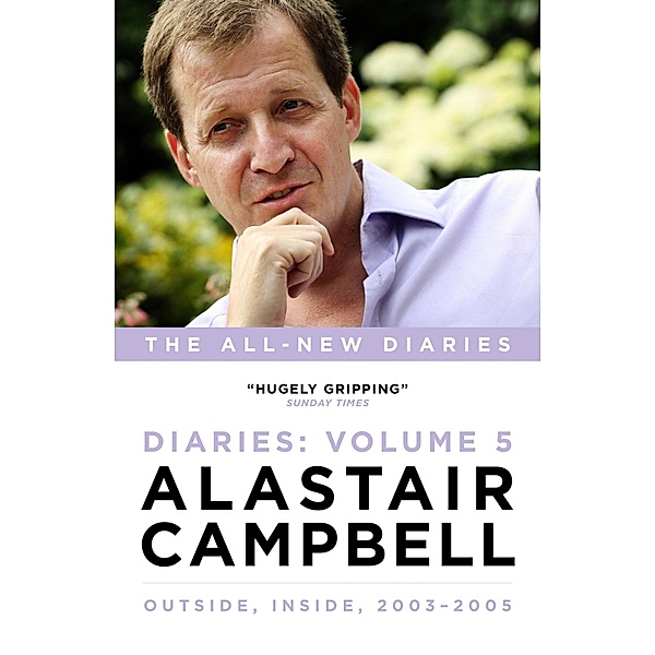 Diaries Volume 5: Outside, Inside, 2003-2005, Alastair Campbell