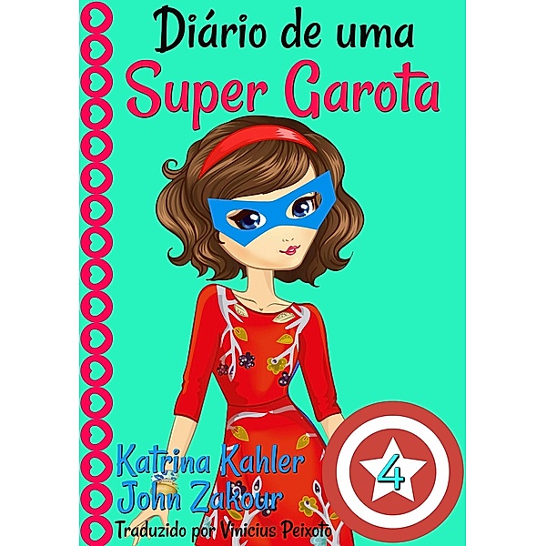 Diario de uma Super Garota: Livro 4, Katrina Kahler
