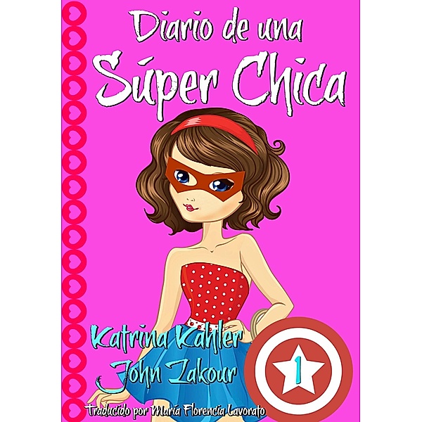 Diario de una Super Chica - Libro 1 / KC Global Enterprises Pty Ltd, Katrina Kahler