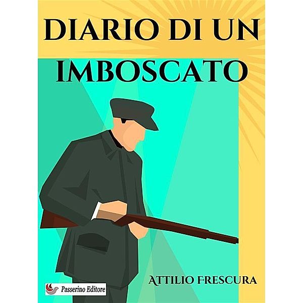 Diario di un imboscato, Attilio Frescura