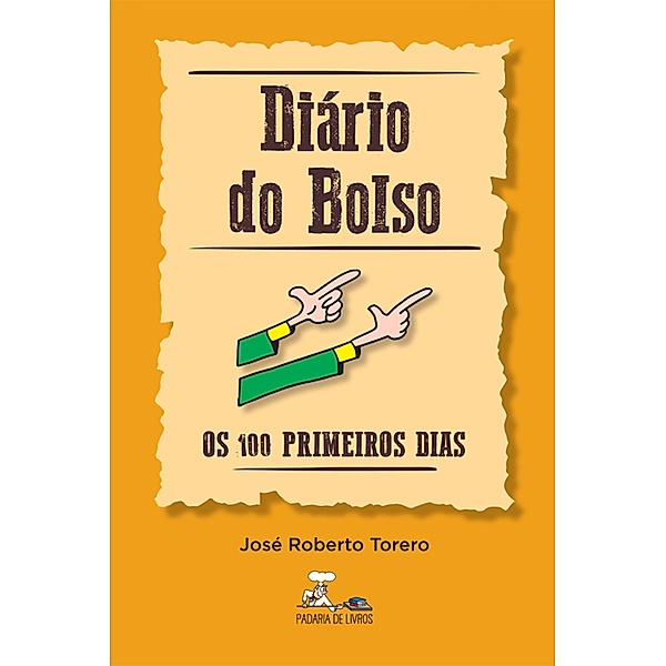 Diário do Bolso - Os 100 primeiros dias / Diário do Bolso Bd.1, José Roberto Torero