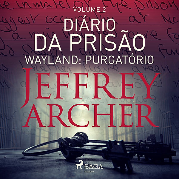 Diários da prisão - 2 - Diário da prisão, Volume 2 - Wayland: Purgatório, Jeffrey Archer