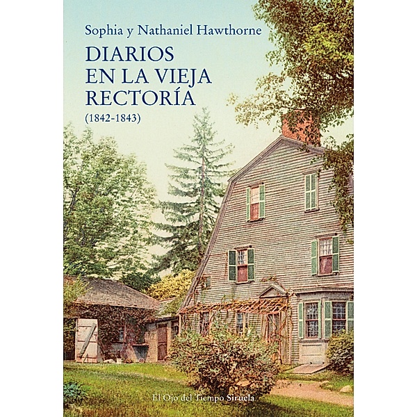 Diarios en la vieja rectoría (1842-1843) / El Ojo del Tiempo Bd.127, Nathaniel Hawthorne, Sophia Peabody Hawthorne
