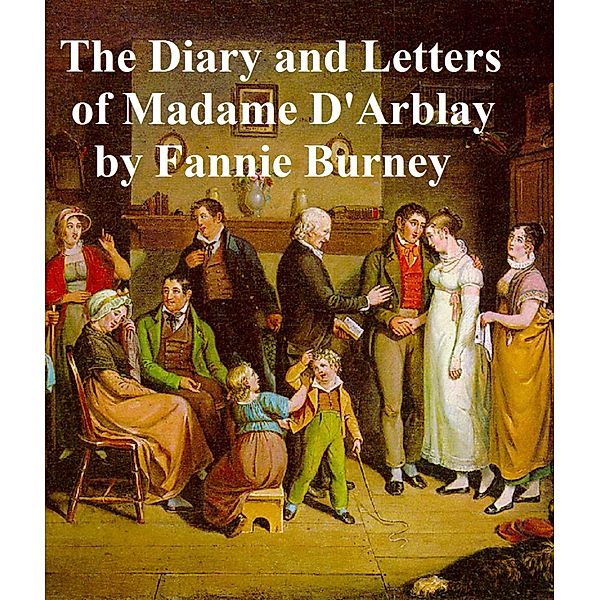 Diary and Letters of Madame d'Arblay, Fanny Burney