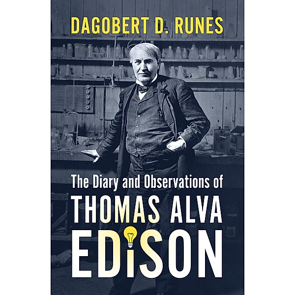 Diary and Observations of Thomas Alva Edison, Dagobert D. Runes