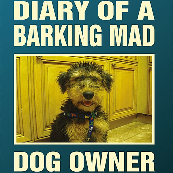 Diary Of A Barking Mad Dog Owner, Jackie McGuinness