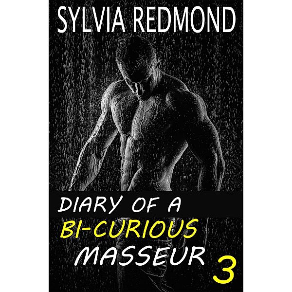 Diary of a Bi-curious Masseur 3 / Diary of a Bi-curious Masseur, Sylvia Redmond