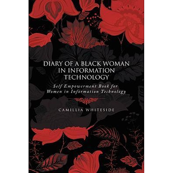Diary of a Black Woman in Information Technology Self Empowerment, Camillia Whiteside