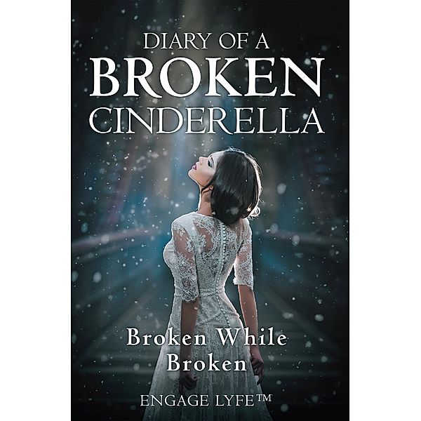 Diary of a Broken Cinderella, Engage Lyfe(TM)