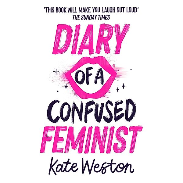 Diary of a Confused Feminist / Diary of a Confused Feminist, Kate Weston