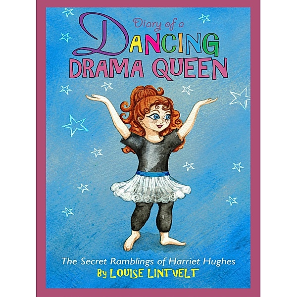 Diary of a Dancing Drama Queen / Louise Lintvelt, Louise Lintvelt