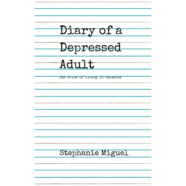Diary of a Depressed Adult, Steph Miguel