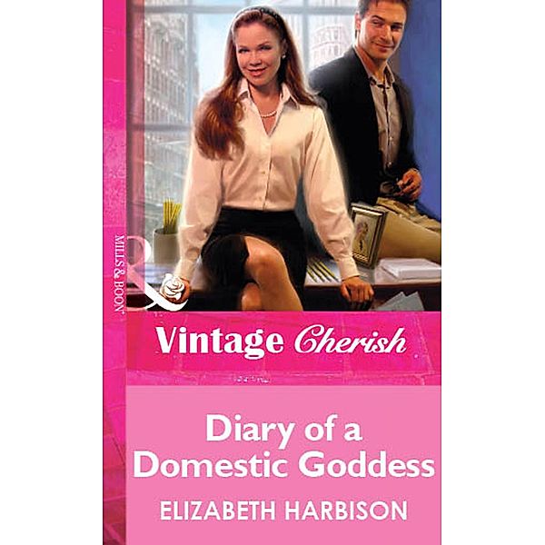Diary of a Domestic Goddess (Mills & Boon Vintage Cherish), Elizabeth Harbison