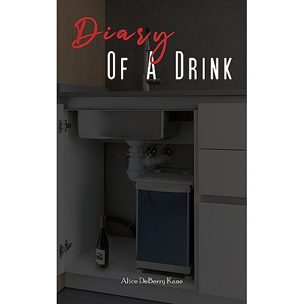 Diary of a Drink / Austin Macauley Publishers, Alice Deberry Kane