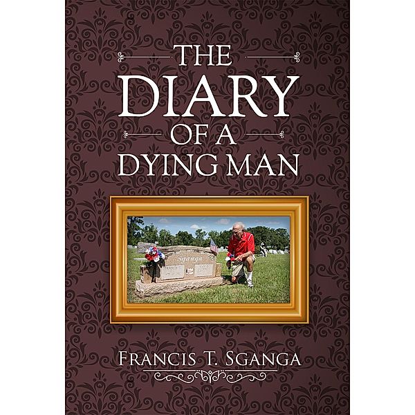 Diary of a Dying Man / Austin Macauley Publishers, Francis T. Sganga