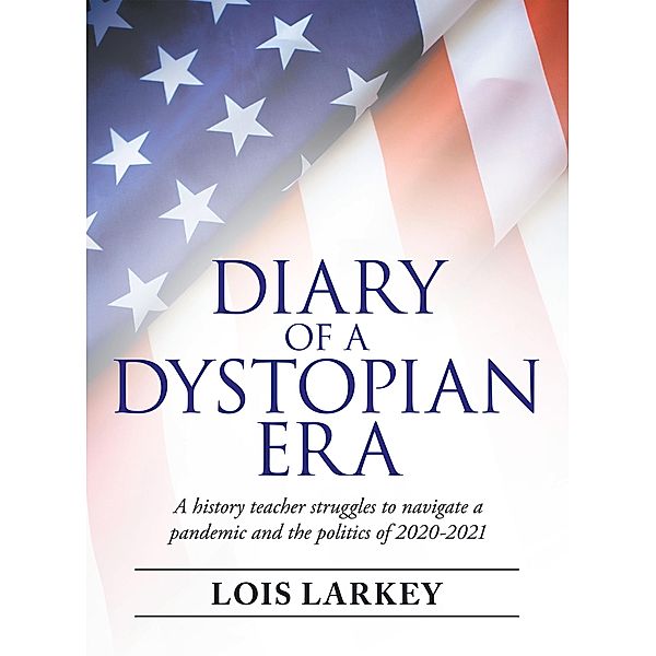 Diary of a Dystopian Era, Lois Larkey