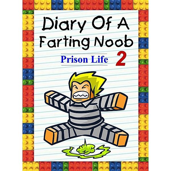 Diary Of A Farting Noob 2: Prison Life (Nooby, #2), Nooby Lee