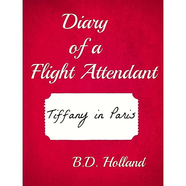 Diary of a Flight Attendant: Tiffany in Paris / BD Holland, Bd Holland