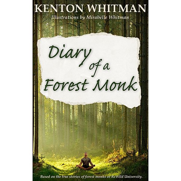 Diary of a Forest Monk, Kenton Whitman